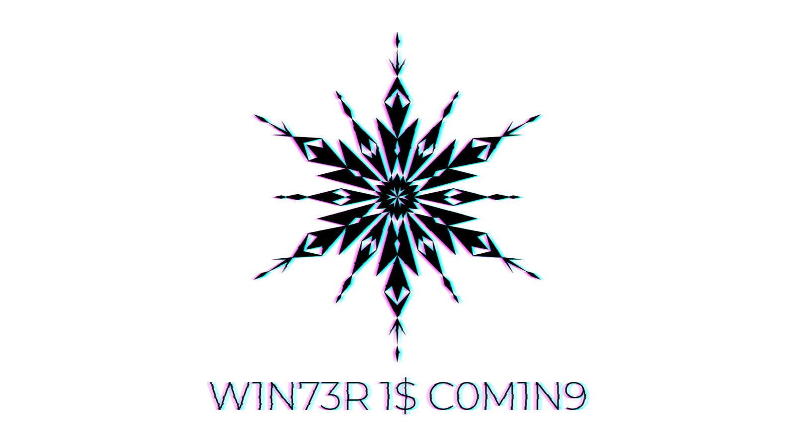 An ornate fractal snowflake over text that says "W1N73R 1$ C0M1N9" translating to "WINTER IS COMING" to enhance the cyberpunk aesthetic of the design that has been digitally distorted.